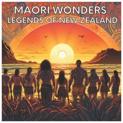 Māori Wonders: Legends of New Zealand by Braxton, Ethan