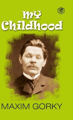My Childhood: Autobiography of Maxim Gorky (Hardcover Library Edition) by Gorky, Maxim