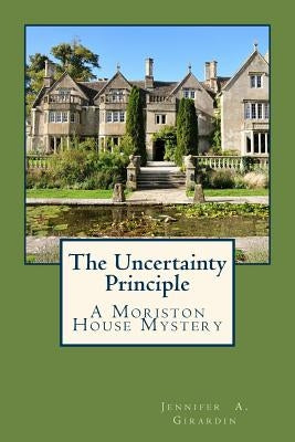 The Uncertainty Principle: A Moriston House Mystery by Girardin, Jennifer a.