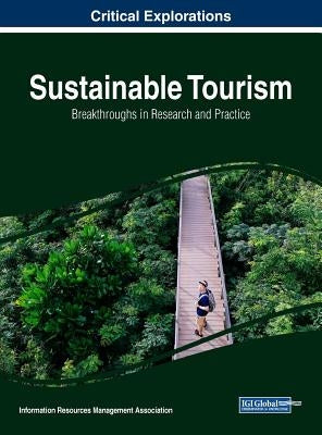 Sustainable Tourism: Breakthroughs in Research and Practice by Management Association, Information Reso