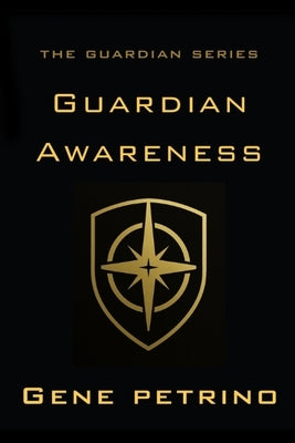 Guardian Awareness: How to Spot Trouble Before It Spots You by Petrino