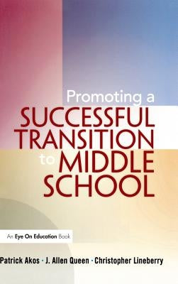 Promoting a Successful Transition to Middle School by Akos, Patrick