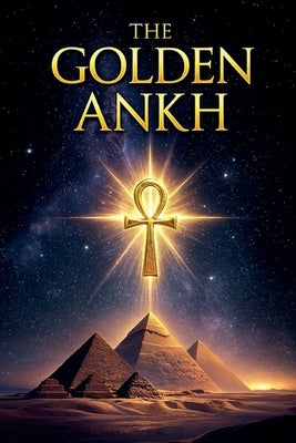The Book of The Golden Ankh by Dunn, Randall J.