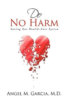Do No Harm by Garcia, Angel M.