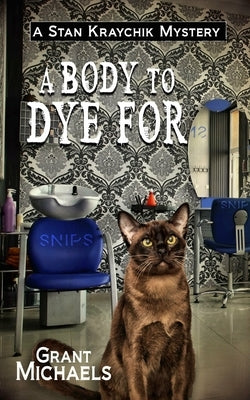 A Body to Dye For by Michaels, Grant
