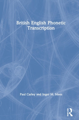 British English Phonetic Transcription by Carley, Paul