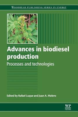 Advances in Biodiesel Production: Processes and Technologies by Luque, R.