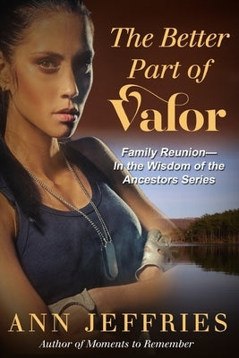 The Better Part of Valor: Family Reunion--Wisdom of the Ancestors series by Jeffries, Ann