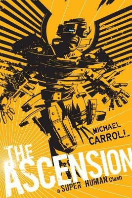 The Ascension: A Super Human Clash by Carroll, Michael