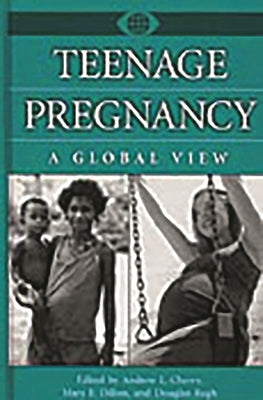 Teenage Pregnancy: A Global View by Jr, Andrew L. Cherry
