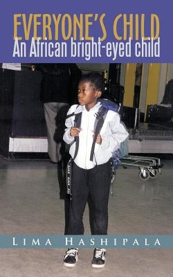 Everyone's Child: An African Bright-Eyed Child. by Hashipala, Lima