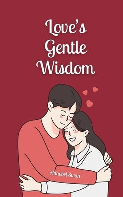Love's Gentle Wisdom by Swan, Annabel