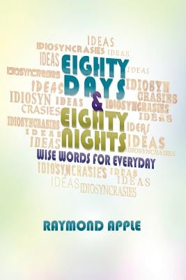 Eighty Days and Eighty Nights: Wise Words for Everyday by Apple, Raymond