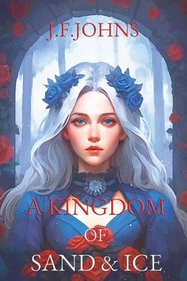 A kingdom of sand and ice by F. Johns, J.