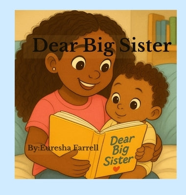 Dear Big Sister by Farrell, Euresha W.