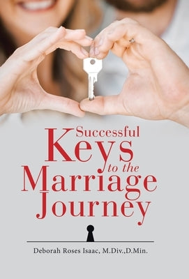 Successful Keys to the Marriage Journey by Isaac M. DIV D. Min, Deborah Roses