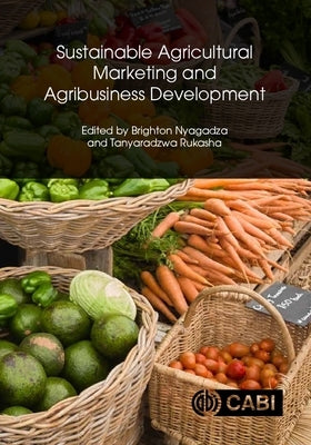 Sustainable Agricultural Marketing and Agribusiness Development: An African Perspective by Nyagadza, Brighton