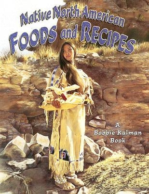 Native North American Foods and Recipes by Smithyman, Kathryn