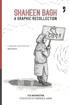 Shaheen Bagh: A Graphic Recollection by Jamil, Ghazala