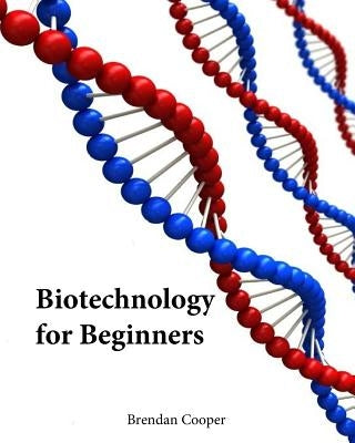Biotechnology for Beginners by Cooper, Brendan