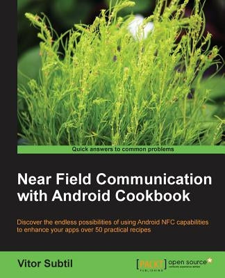 Near Field Communication with Android Cookbook by Subtil, Vitor