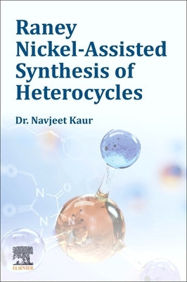 Raney Nickel-Assisted Synthesis of Heterocycles by Kaur, Navjeet