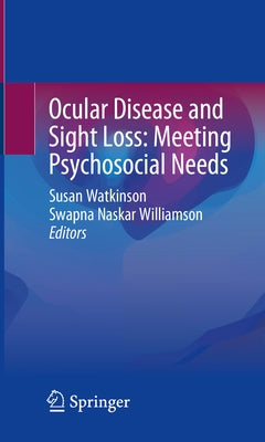 Ocular Disease and Sight Loss: Meeting Psychosocial Needs by Watkinson, Susan