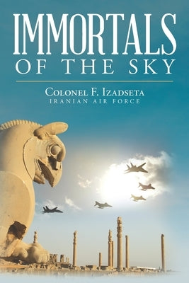 Immortals of the Sky by Izadseta, Colonel F.