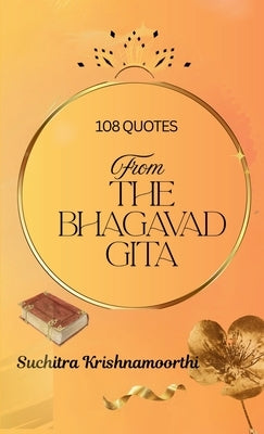 108 Quotes from The Bhagavad Gita by Krishnamoorthi, Suchitra