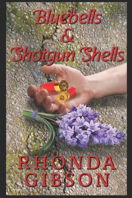 Bluebells and Shotgun Shells (A Kathryn Snow Cozy Mystery) by Gibson, Rhonda
