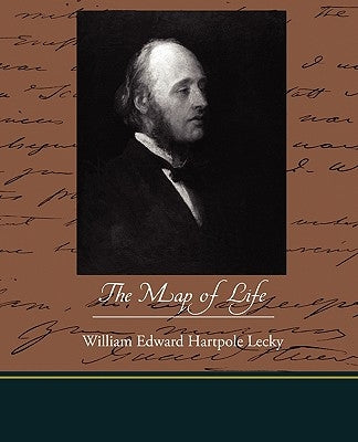 The Map of Life by Lecky, William Edward Hartpole
