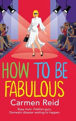 How to be Fabulous by Reid, Carmen