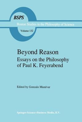 Beyond Reason: Essays on the Philosophy of Paul Feyerabend by Munévar, Gonzalo