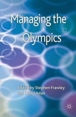 Managing the Olympics by Frawley, S.