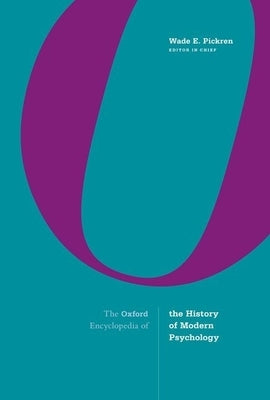 The Oxford Encyclopedia of the History of Modern Psychology by Pickren, Wade E.