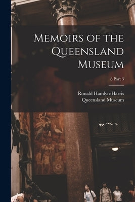 Memoirs of the Queensland Museum; 8 part 3 by Hamlyn-Harris, Ronald