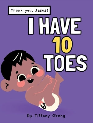 I Have 10 Toes, Thank You Jesus: Body Learning, Numbers and Gratitude Book by Obeng, Tiffany