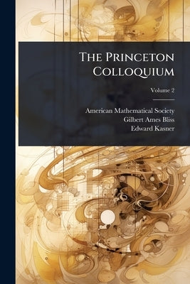 The Princeton Colloquium by Society, American Mathematical