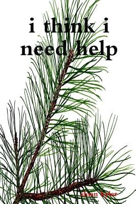 i think i need help by Kyler, Sloan