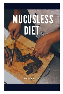 Mucusless Diet by Cole, David