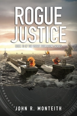Rogue Justice by Monteith, John R.