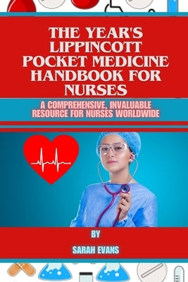 The year's Lippincott Pocket Medicine Handbook for Nurses: A Comprehensive, Invaluable Resource for Nurses Worldwide by Evans, Sarah