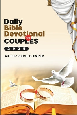 Daily Bible Devotional for Couple: Year of Spiritual Growth, Intimacy, and Strength Through Faith. Includes Daily Bible Verses and Prayers to Nourish by D. Kissner, Roonie