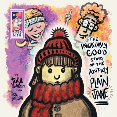 The Incredibly Good Story Of The Positively Plain Jane by Amstutz, Josh