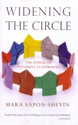 Widening the Circle: The Power of Inclusive Classrooms by Sapon-Shevin, Mara