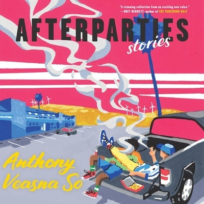 Afterparties: Stories by So, Anthony Veasna
