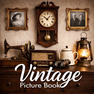Vintage Picture Book: For Alzheimer's Patients and Seniors With Dementia by Minds, Picturistic