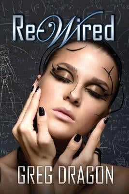 Re-Wired by Dragon, Greg
