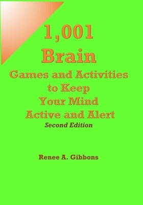 1,001 Brain Games and Activities to Keep Your Mind Active and Alert by Gibbons, Renee a.