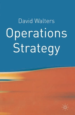 Operations Strategy by Walters, David